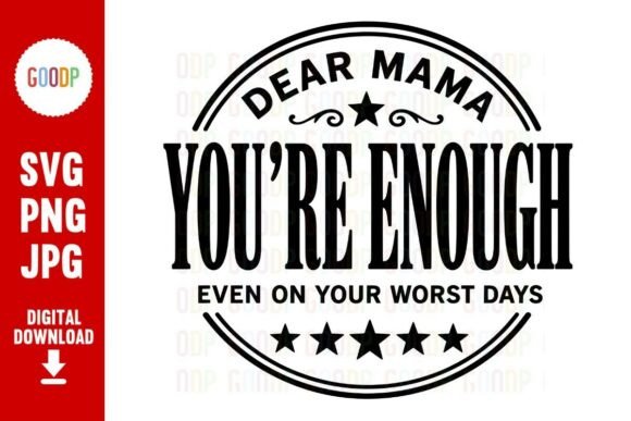 Dear Mama You Are Enough SVG: A Versatile Graphics Asset
